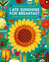 I Ate Sunshine for Breakfast: A Celebration of Plants Around the World hind ja info | Noortekirjandus | kaup24.ee