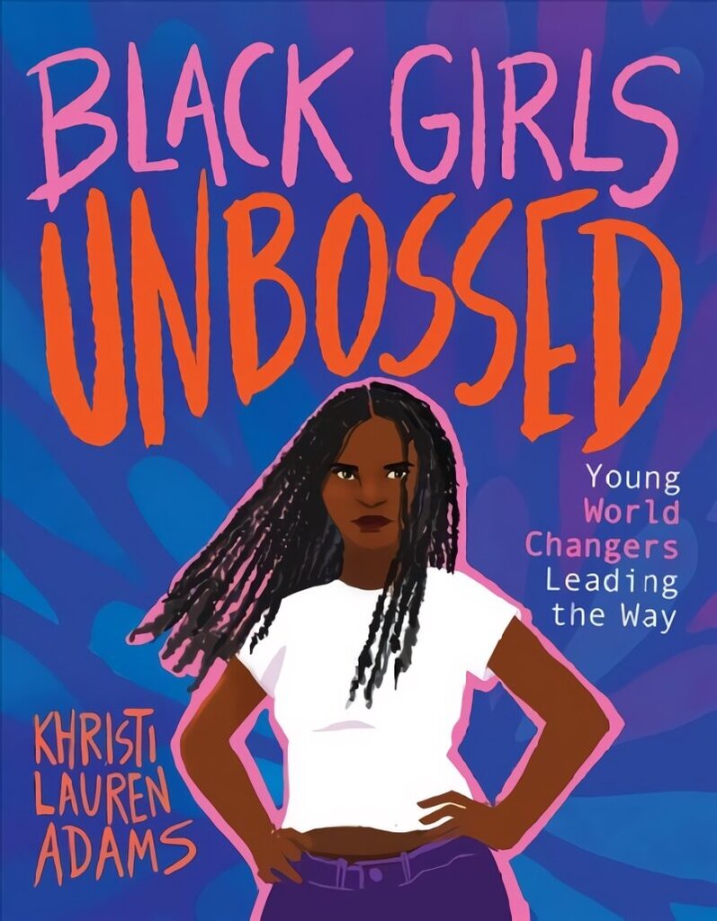 Black Girls Unbossed: Young World Changers Leading the Way цена и информация | Noortekirjandus | kaup24.ee