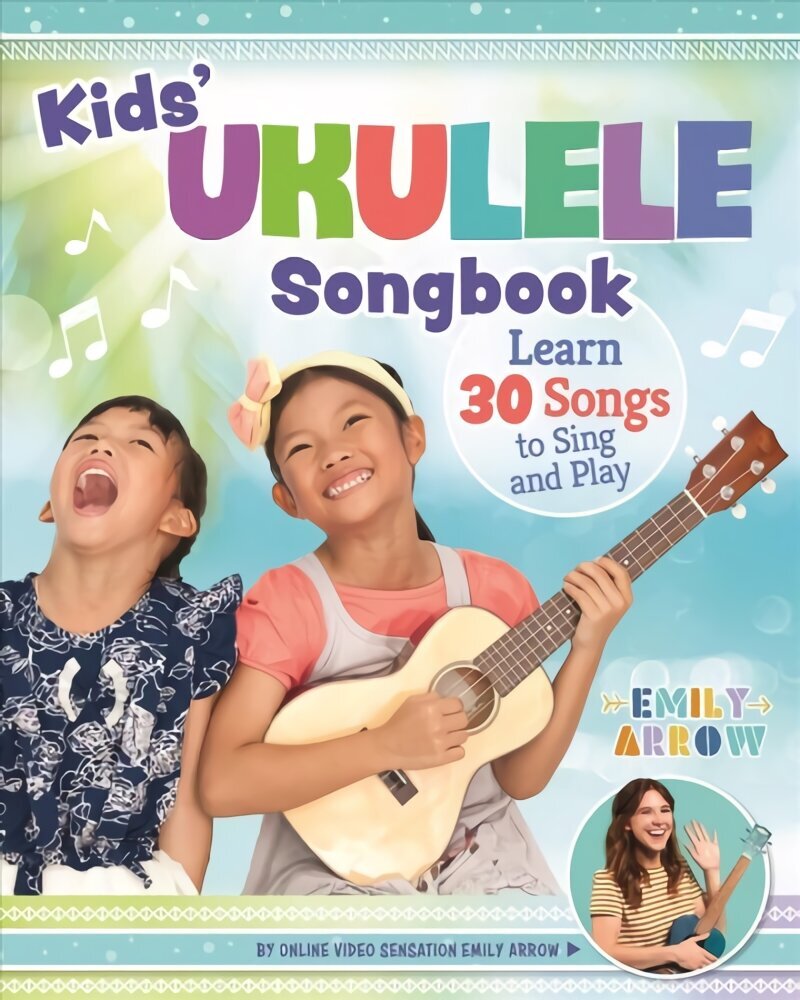 Kids' Ukulele Songbook: Learn 30 Songs to Sing and Play hind ja info | Noortekirjandus | kaup24.ee