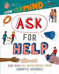 Grow Your Mind: Ask for Help Illustrated edition hind ja info | Noortekirjandus | kaup24.ee