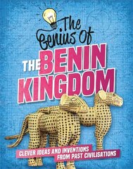 Genius of: The Benin Kingdom: Clever Ideas and Inventions from Past Civilisations hind ja info | Noortekirjandus | kaup24.ee