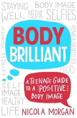 Body Brilliant: A Teenage Guide to a Positive Body Image цена и информация | Книги для подростков и молодежи | kaup24.ee