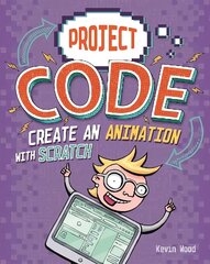 Project Code: Create An Animation with Scratch Illustrated edition цена и информация | Книги для подростков и молодежи | kaup24.ee