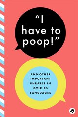 I Have to Poop!: And Other Important Phrases in Over 100 Languages цена и информация | Книги для подростков и молодежи | kaup24.ee