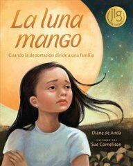 La Luna Mango: Cuando La Deportacion Divide a Una Familia hind ja info | Noortekirjandus | kaup24.ee