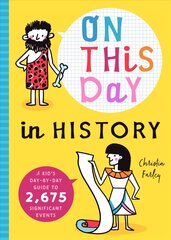 On This Day in History: A Kid's Day-by-Day Guide to 2,675 Significant Events hind ja info | Noortekirjandus | kaup24.ee