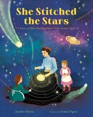 She Stitched the Stars: A Story of Ellen Harding Baker's Solar System Quilt цена и информация | Книги для подростков и молодежи | kaup24.ee