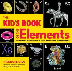 Kid's Book of the Elements: An Awesome Introduction to Every Known Atom in the Universe цена и информация | Книги для подростков и молодежи | kaup24.ee