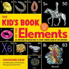 The Kid's Book of the Elements: An Awesome Introduction to Every Known Atom in the Universe hind ja info | Noortekirjandus | kaup24.ee