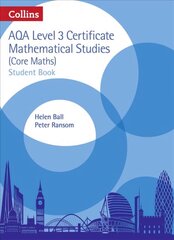 AQA Level 3 Mathematical Studies Student Book: Level 3 Mathematical Studies Student Book, Level 3 mathematical studies, Level 3 Mathematical Studies Student Book цена и информация | Книги для подростков и молодежи | kaup24.ee