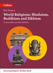 World Religions: Hinduism, Buddhism and Sikhism, Key stage 3, World Religions: Hinduism, Buddhism and Sikhism цена и информация | Книги для подростков и молодежи | kaup24.ee