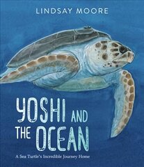 Yoshi and the Ocean: A Sea Turtle's Incredible Journey Home hind ja info | Noortekirjandus | kaup24.ee