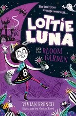 Lottie Luna and the Bloom Garden цена и информация | Книги для подростков и молодежи | kaup24.ee