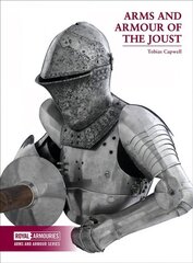 Arms and Armour of the Medieval Joust hind ja info | Ajalooraamatud | kaup24.ee