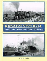 Kingston-Upon-Hull: Images of a Rich Transport Heritage цена и информация | Путеводители, путешествия | kaup24.ee