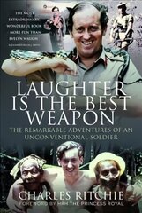 Laughter is the Best Weapon: The Remarkable Adventures of an Unconventional Soldier hind ja info | Ajalooraamatud | kaup24.ee