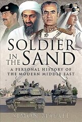 Soldier in the Sand: A Personal History of the Modern Middle East цена и информация | Исторические книги | kaup24.ee