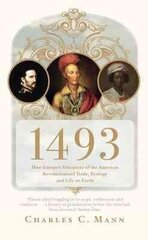 1493: How Europe's Discovery of the Americas Revolutionized Trade, Ecology and Life on Earth hind ja info | Ajalooraamatud | kaup24.ee