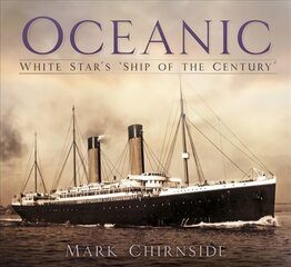 Oceanic: White Star's 'Ship of the Century' цена и информация | Путеводители, путешествия | kaup24.ee