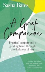 Grief Companion: Practical support and a guiding hand through the darkness of loss hind ja info | Eneseabiraamatud | kaup24.ee