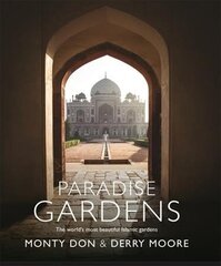 Paradise Gardens: the world's most beautiful Islamic gardens Illustrated edition цена и информация | Книги по садоводству | kaup24.ee