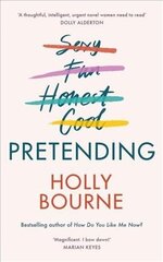 Pretending: The brilliant new adult novel from Holly Bourne. Why be yourself when you can be perfect? hind ja info | Fantaasia, müstika | kaup24.ee