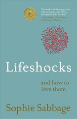 Lifeshocks: And how to love them hind ja info | Eneseabiraamatud | kaup24.ee