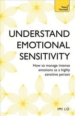 Emotional Sensitivity and Intensity: How to manage intense emotions as a highly sensitive person - learn more about yourself with this life-changing self help book цена и информация | Самоучители | kaup24.ee