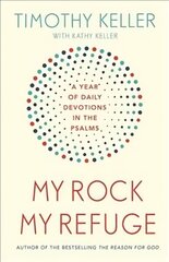 My Rock; My Refuge: A Year of Daily Devotions in the Psalms (US title: The Songs of Jesus) hind ja info | Usukirjandus, religioossed raamatud | kaup24.ee