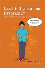 Can I tell you about Dyspraxia?: A guide for friends, family and professionals hind ja info | Eneseabiraamatud | kaup24.ee