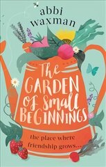 Garden of Small Beginnings: A gloriously funny and heart-warming springtime read hind ja info | Fantaasia, müstika | kaup24.ee