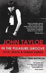 In The Pleasure Groove: Love, Death and Duran Duran цена и информация | Биографии, автобиогафии, мемуары | kaup24.ee