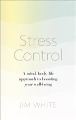 Stress Control: A Mind, Body, Life Approach to Boosting Your Well-being цена и информация | Самоучители | kaup24.ee