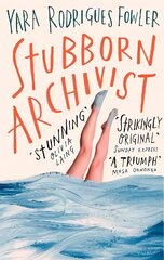 Stubborn Archivist: Shortlisted for the Sunday Times Young Writer of the Year Award hind ja info | Fantaasia, müstika | kaup24.ee