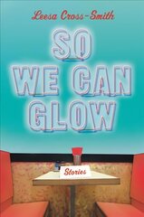 So We Can Glow: Stories hind ja info | Fantaasia, müstika | kaup24.ee