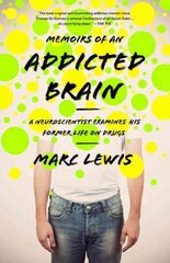 Memoirs of an Addicted Brain: A Neuroscientist Examines his Former Life on Drugs hind ja info | Elulooraamatud, biograafiad, memuaarid | kaup24.ee