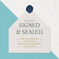 Signed & Sealed: Greetings, Goodbyes, and Fine Lines from History's Remarkable Letter Writers цена и информация | Энциклопедии, справочники | kaup24.ee