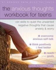 The Anxious Thoughts Workbook for Teens: CBT Skills to Quiet the Unwanted Negative Thoughts that Cause Anxiety and Worry цена и информация | Книги для подростков и молодежи | kaup24.ee