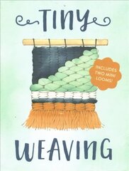 Tiny Weaving: Includes Two Mini Looms! цена и информация | Книги об искусстве | kaup24.ee