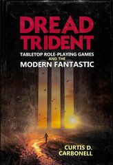 Dread Trident: Tabletop Role-Playing Games and the Modern Fantastic цена и информация | Книги о питании и здоровом образе жизни | kaup24.ee