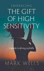 Embracing the Gift of High Sensitivity цена и информация | Самоучители | kaup24.ee