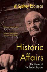 Historic Affairs: The Muses of Sir Arthur Bryant цена и информация | Биографии, автобиогафии, мемуары | kaup24.ee