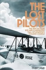 Lost Pilots: The Spectacular Rise and Scandalous Fall of Aviation's Golden Couple hind ja info | Reisiraamatud, reisijuhid | kaup24.ee