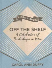 Off The Shelf: A Celebration of Bookshops in Verse Main Market Ed. цена и информация | Поэзия | kaup24.ee