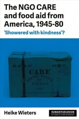 Ngo Care and Food Aid from America, 1945-80: 'showered with Kindness'? цена и информация | Энциклопедии, справочники | kaup24.ee