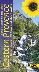 Eastern Provence Guide - Cote D'Azur to the Alps: 70 long and short walks with detailed maps and GPS; 10 car tours with pull-out map 4th Revised edition hind ja info | Reisiraamatud, reisijuhid | kaup24.ee
