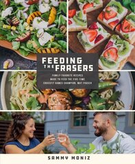 Feeding the Frasers: Family Favorite Recipes Made to Feed the Five-Time CrossFit Games Champion, Mat Fraser цена и информация | Книги рецептов | kaup24.ee