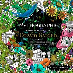 Mythographic Color and Discover: Dream Garden: An Artist's Coloring Book of Floral Fantasies hind ja info | Värviraamatud | kaup24.ee