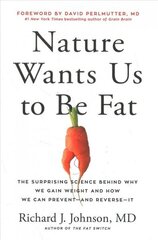 Nature Wants Us to Be Fat: The Surprising Science Behind Why We Gain Weight and How We Can Prevent--and Reverse--It цена и информация | Самоучители | kaup24.ee