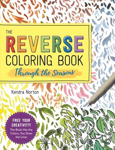 Reverse Coloring Book (TM): Through the Seasons: The Book Has the Colors, You Make the Lines цена и информация | Tervislik eluviis ja toitumine | kaup24.ee